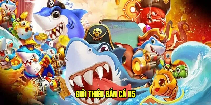 Bắn cá vàng H5 được lòng khách hàng