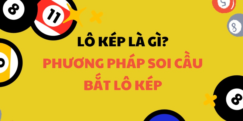 Bạn có biết soi cầu lô kép miền Bắc là gì không