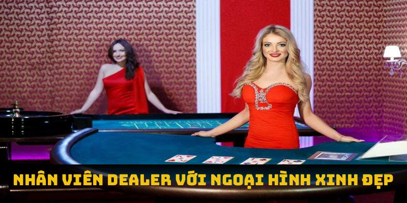 Bàn cược với dàn Dealer xinh đẹp xuất sắc