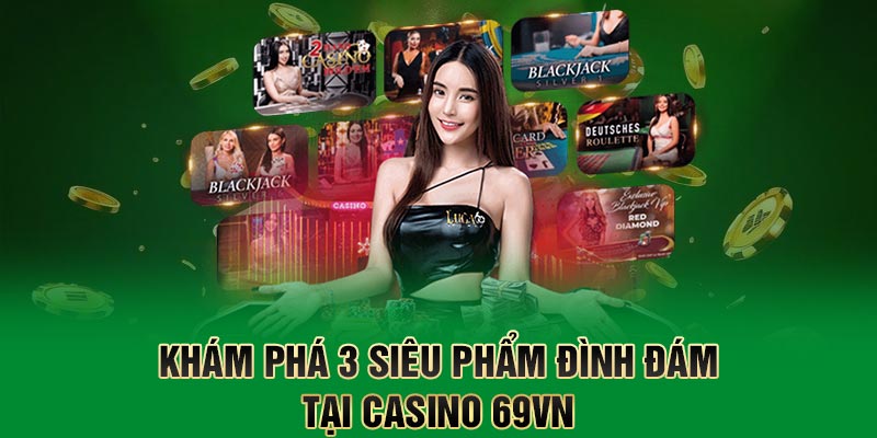 Casino 69vn là chuyên mục ăn khách bậc nhất