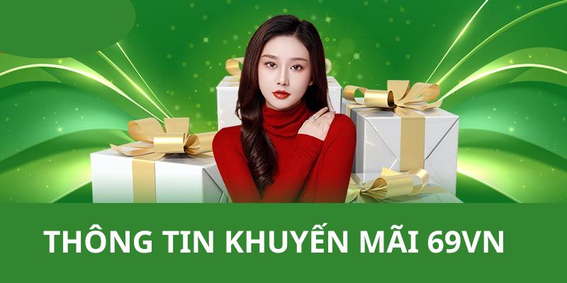 Thông tin khái quát khuyến mãi 69vn