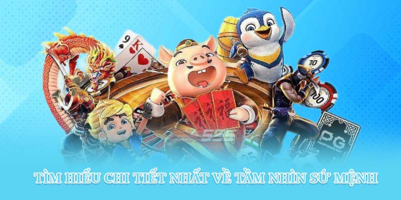 Tầm nhìn & sứ mệnh của nhà cái